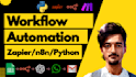 build ai agents for workflow automation using python, n8n, zapier, or make