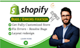 shopify bug fix, error fixation and shopify theme customization with coding