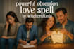 perform the most powerful obsession love spell for you