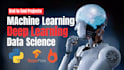 do machine learning deep learning and data science projects in python
