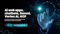 build ai web apps chatbots using gemini, vertex ai gcp