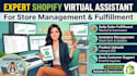 be your expert shopify virtual assistant for store management and fulfillment