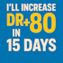 increase DR 80 plus in 15 days