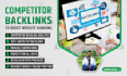 provide high quality competitor backlinks service