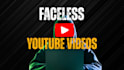 create faceless youtube channel and faceless videos