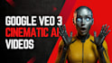 create cinematic ai videos using google veo 3