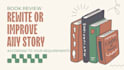 rewrite or improve a story