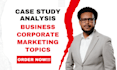 do case study analysis on business, corporate and marketing topics