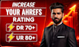 increase domain rating ahrefs dr 90 url rating 80 plus
