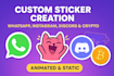 custom sticker creation for whatsapp, instagram, discord and crypto