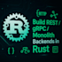 build high performance rust rest API, grpc microservice, or monolithic