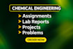 do chemical engineering assignments,lab reports, projects and problems