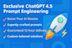 expertly engineer chatgpt 4o or 4,5 prompts within 12 hours