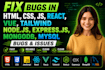 fix bugs in react vue javascript node js and web apps