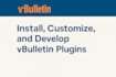 install, customize, and develop vbulletin plugins