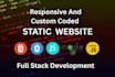 do responsive, custom coded static website development as full stack developer