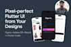 figma to flutter, any designs to flutter code