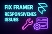 fix framer website responsiveness issues and customize your template