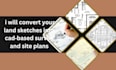 convert your land sketches into cad based survey and site plans