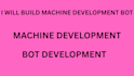 build machine development bot