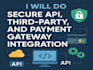 do secure API, third party, and payment gateway integration