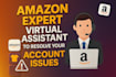 be your amazon expert virtual assistant to resolve your account issues