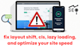 fix layout shift, cls, lazy loading, and optimize your site speed