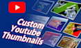 create custom youtube thumbnails for better engagement