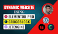 build dynamic wordpress website using elementor, crocoblock
