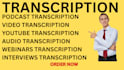 do podcast transcription , video transcription, youtube audio transcription,