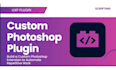 automate your photoshop tasks with a custom plugin