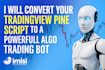 convert your tradingview pine script to a powerful algo trading bot