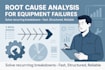 perform root cause analysis for equipment failures