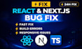 fix bugs and errors in react, next js, javascript, HTML CSS
