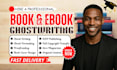 be your ghostwriter, book and ebook ghostwriter, book writer