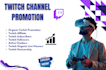 run organic twitch channel promotion to gain followers, streamers and viewers