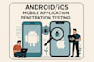 perform android or ios mobile application penetration test
