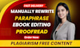 manually rewrite, edit, and proofread your book, plagiarism free content