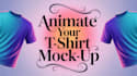 animate your tshirt mockup