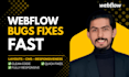 fix webflow bugs, responsiveness, and cms issues fast