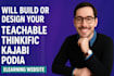 build teachable website, thinkific, kajabi, or podia elearning online course