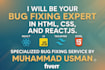 fix HTML CSS javascript or reactjs bugs in your website