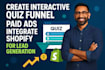 create interactive quiz funnel, paid ads integrate shopify for lead generation