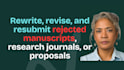rewrite, revise, resubmit rejected manuscripts, research journals, or proposals
