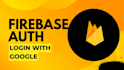 add firebase authentication to your reactjs website
