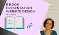 create e book, presentation, a one page customized websites using canva