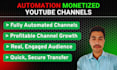 provide automation monetised youtube channels with good audience