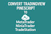 convert tradingview pinescript to metatrader, ninjatrader, tradestation, ctrader