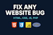fix website bugs in HTML, CSS, javascript, jquery or PHP fast