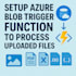setup azure blob trigger function to process uploaded files